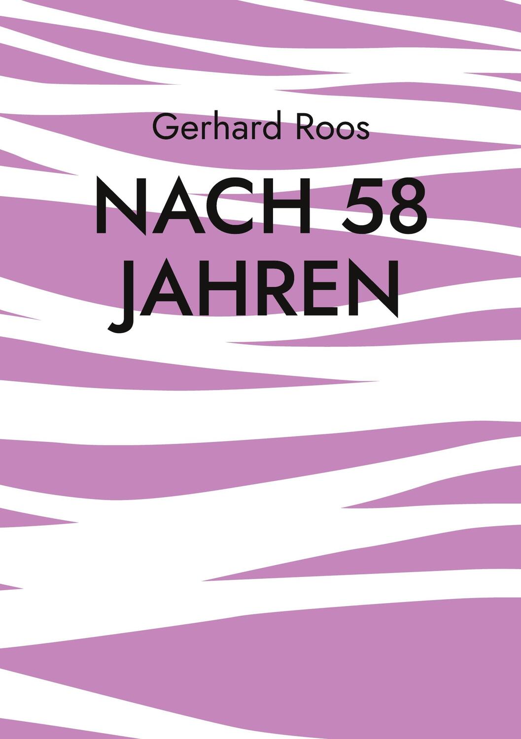 Cover: 9783758375590 | Nach 58 Jahren | Gerhard Roos | Taschenbuch | Paperback | 204 S.