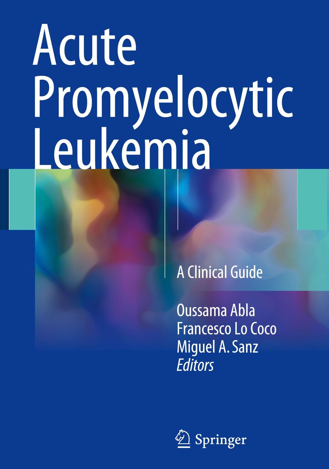 Cover: 9783319642567 | Acute Promyelocytic Leukemia | A Clinical Guide | Oussama Abla (u. a.)