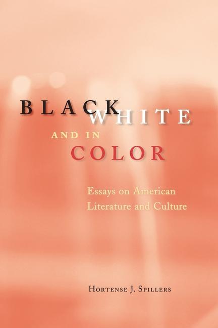 Cover: 9780226769806 | Spillers, H: Black, White &amp; in Color - Essays on American Li | Buch