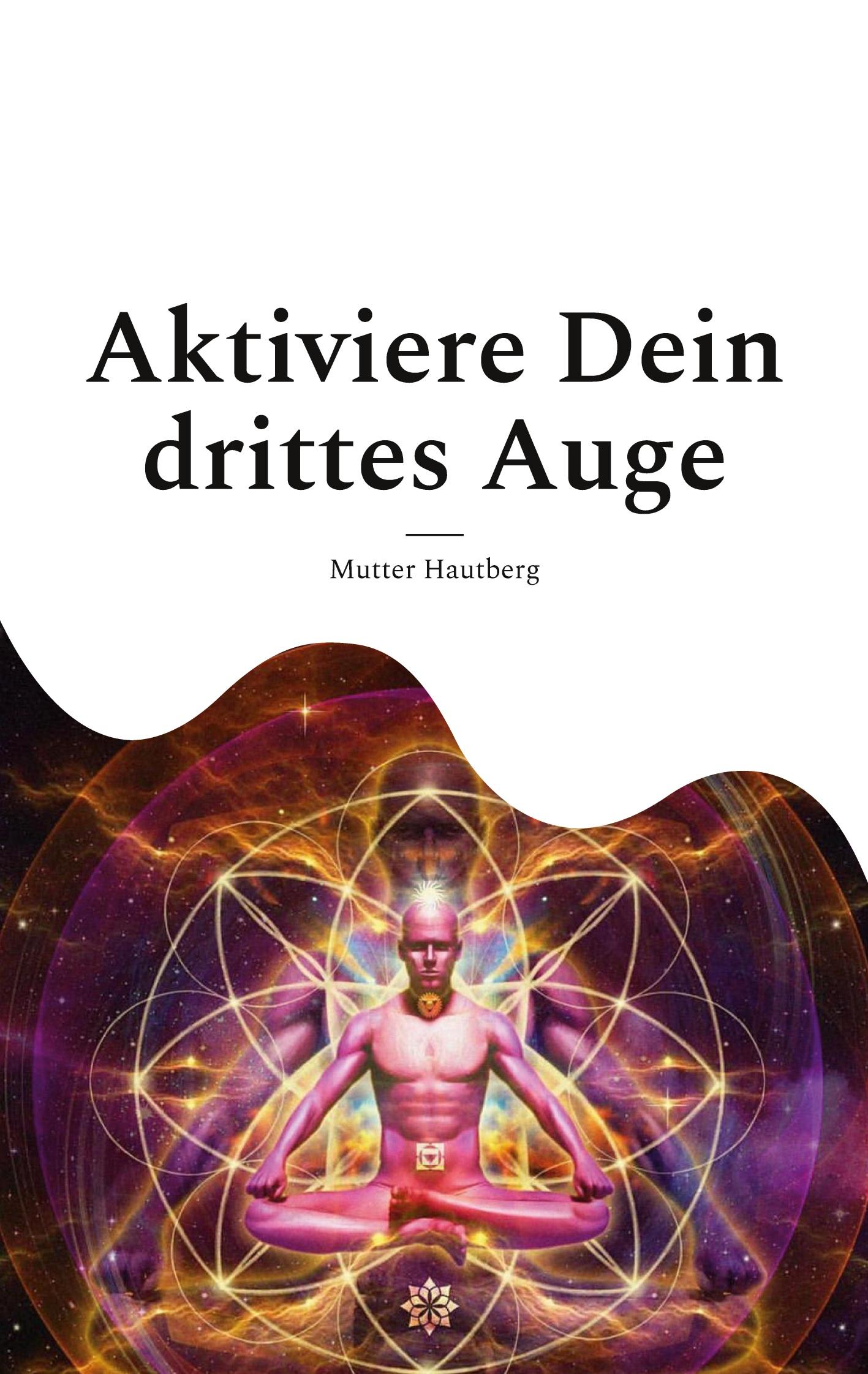 Cover: 9783754343456 | Aktiviere Dein drittes Auge | Erhalte Zugang zur Akasha-Chronik | Buch