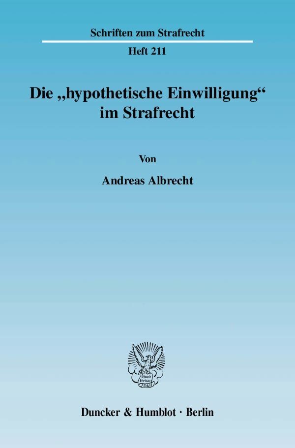 Cover: 9783428132867 | Die »hypothetische Einwilligung« im Strafrecht. | Andreas Albrecht