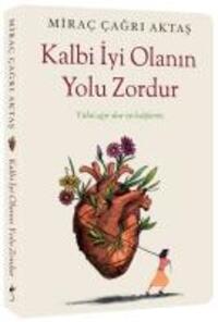 Cover: 9786256149014 | Kalbi Iyi Olanin Yolu Zordur - Yükü agir olur iyi kalplerin | Aktas