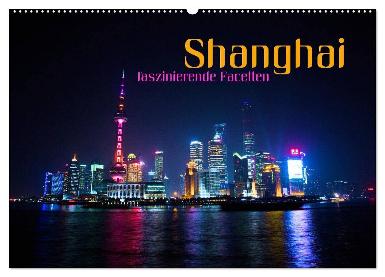 Cover: 9783435556731 | Shanghai - faszinierende Facetten (Wandkalender 2025 DIN A2 quer),...