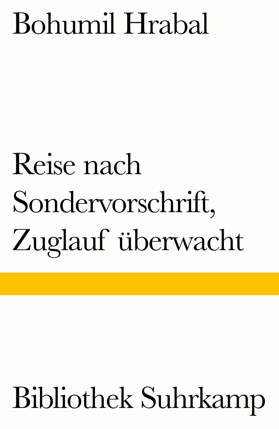 Cover: 9783518240373 | Reise nach Sondervorschrift, Zuglauf überwacht | Bohumil Hrabal | Buch