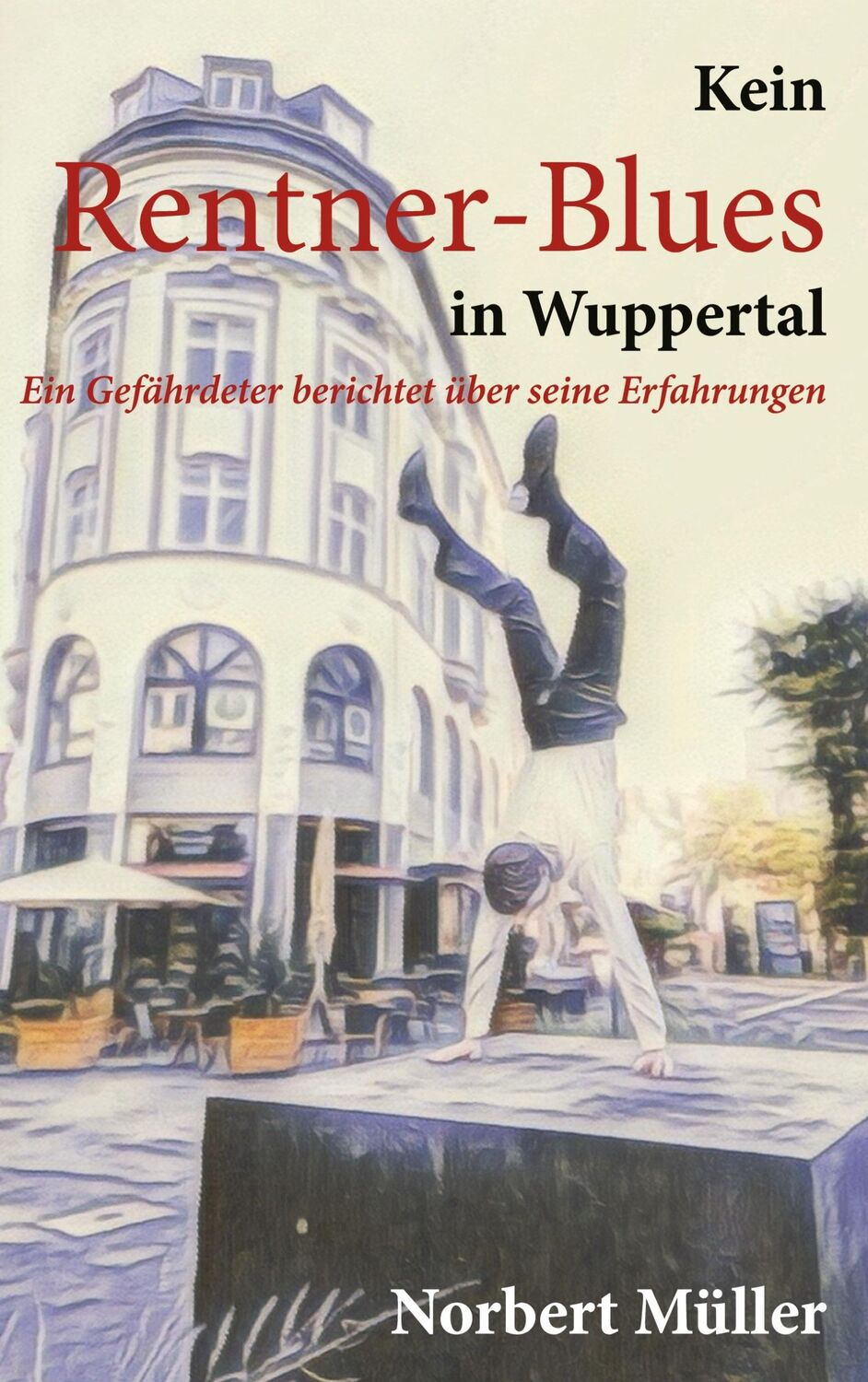 Cover: 9783769300451 | Kein Rentner-Blues in Wuppertal | Norbert Müller | Taschenbuch | 2024