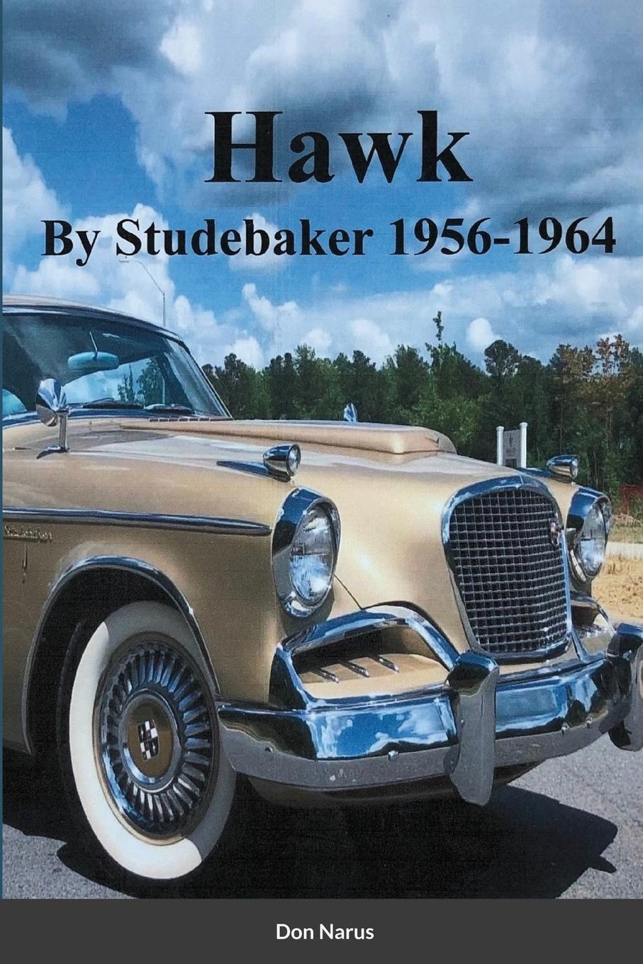 Cover: 9781716450907 | HAWK- By Studebaker 1956-1964 | Don Narus | Taschenbuch | Paperback