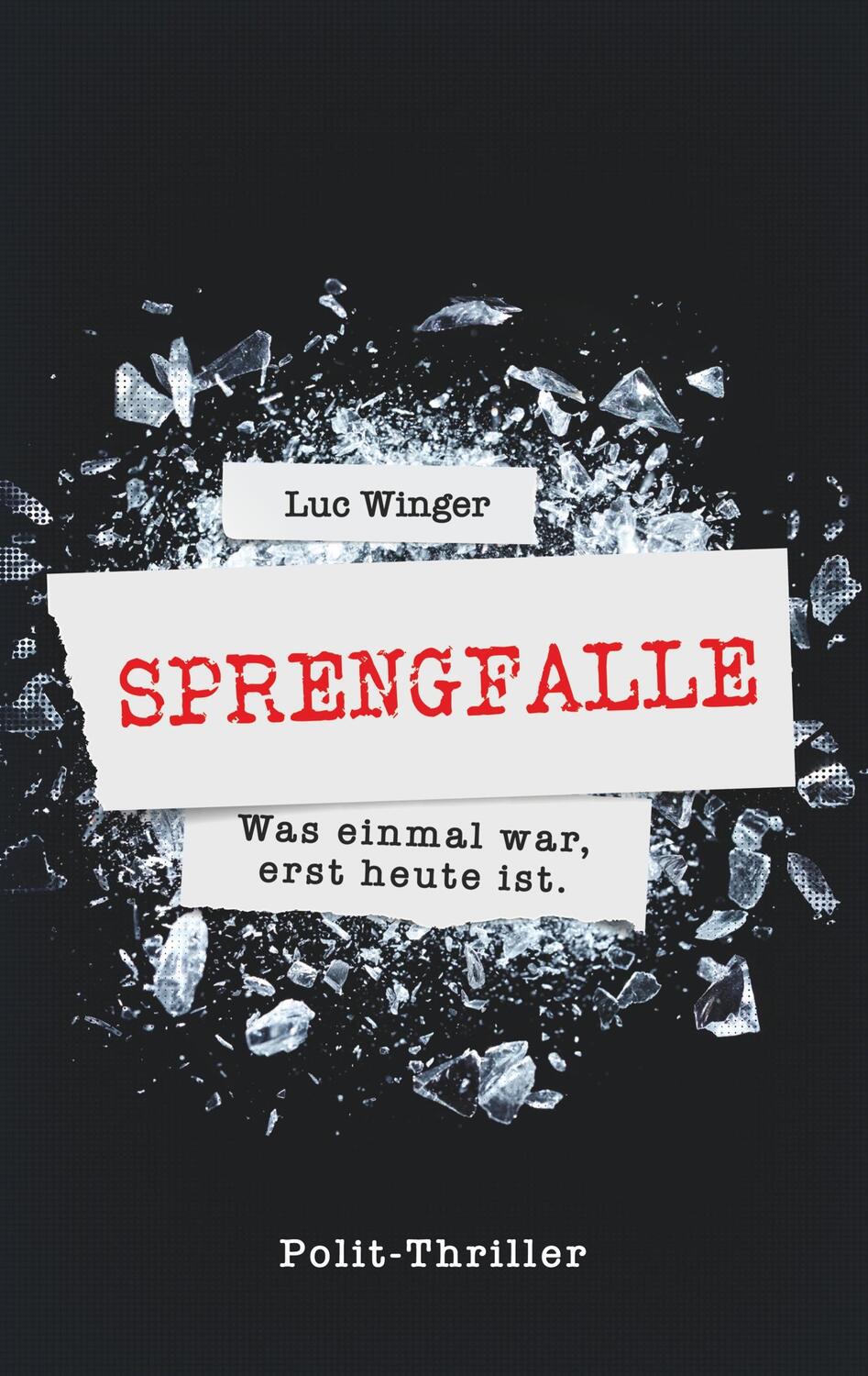 Cover: 9783748140313 | Sprengfalle | Auch nach 30 Jahren brutal real | Luc Winger | Buch