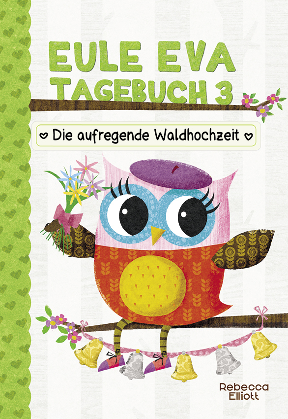 Cover: 9783947188482 | Eule Eva Tagebuch, Die aufregenden Waldhochzeit | Rebecca Elliott