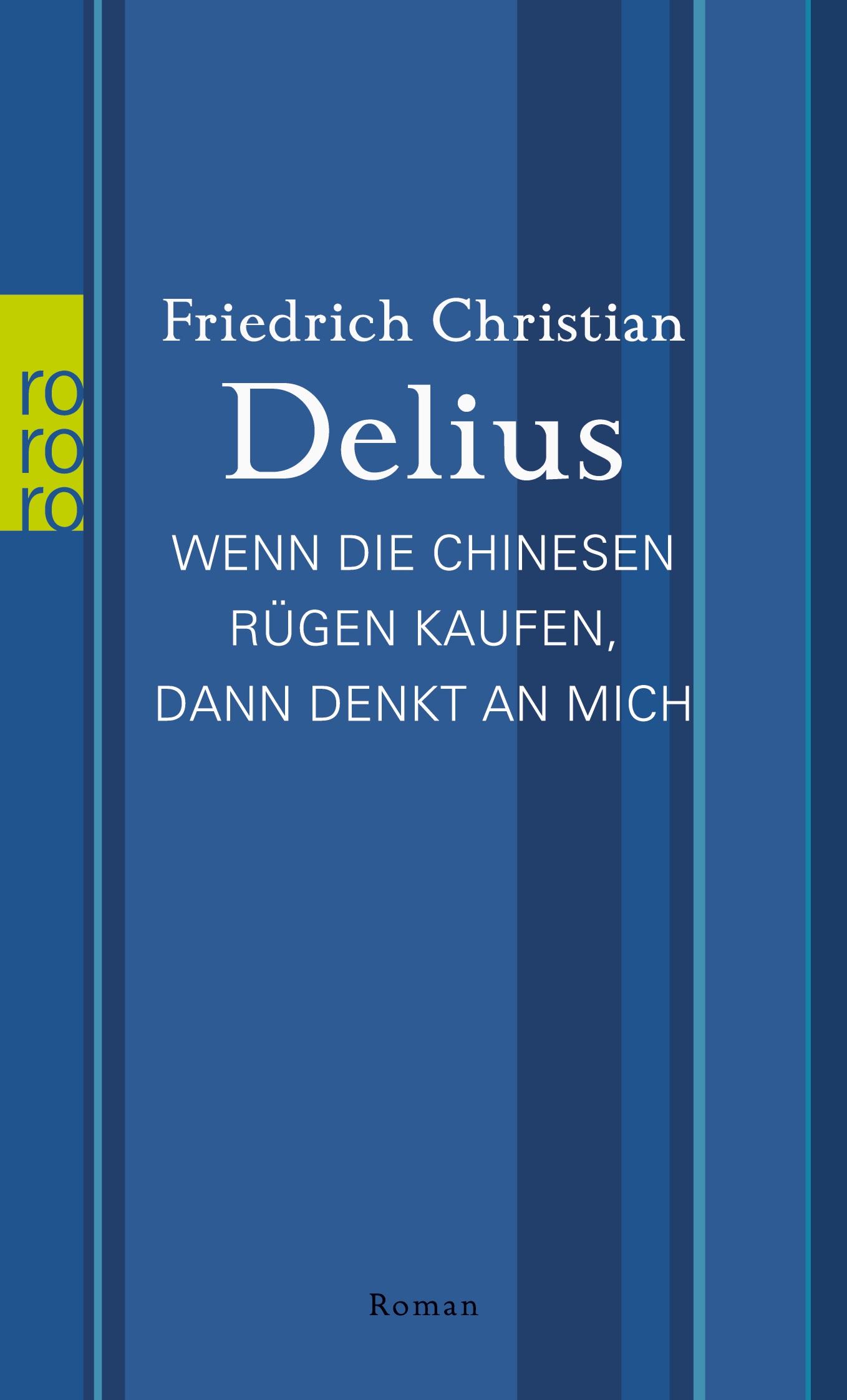 Cover: 9783499010446 | Wenn die Chinesen Rügen kaufen, dann denkt an mich | Delius | Buch