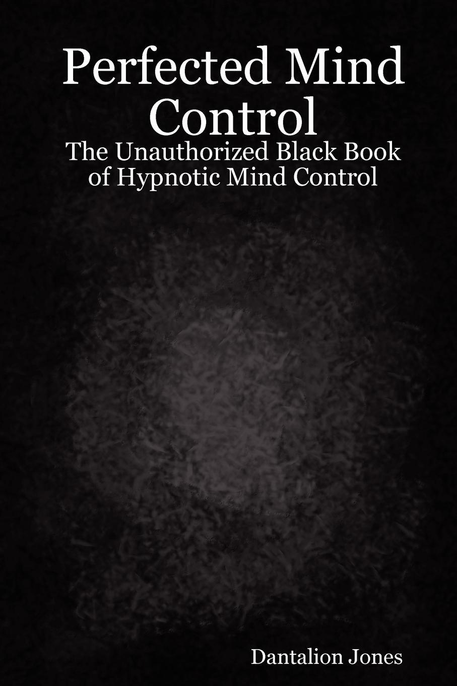 Cover: 9781847287502 | Perfected Mind Control - The Unauthorized Black Book of Hypnotic...