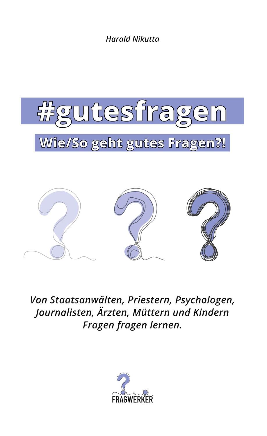 Cover: 9783756207480 | #gutesfragen | Wie/So geht gutes fragen?! | Harald Nikutta | Buch