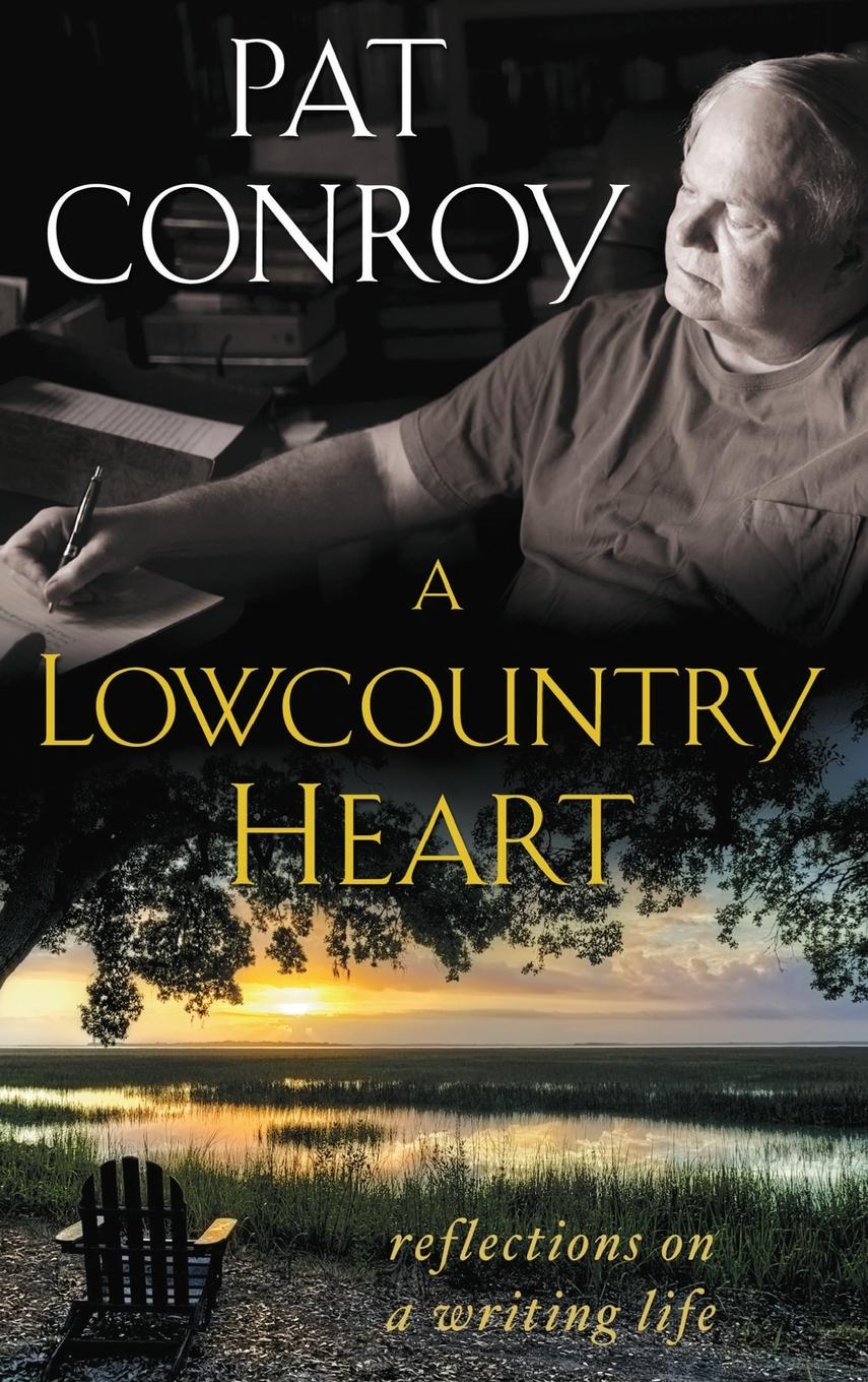 Cover: 9780385343534 | A Lowcountry Heart | Reflections on a Writing Life | Pat Conroy | Buch