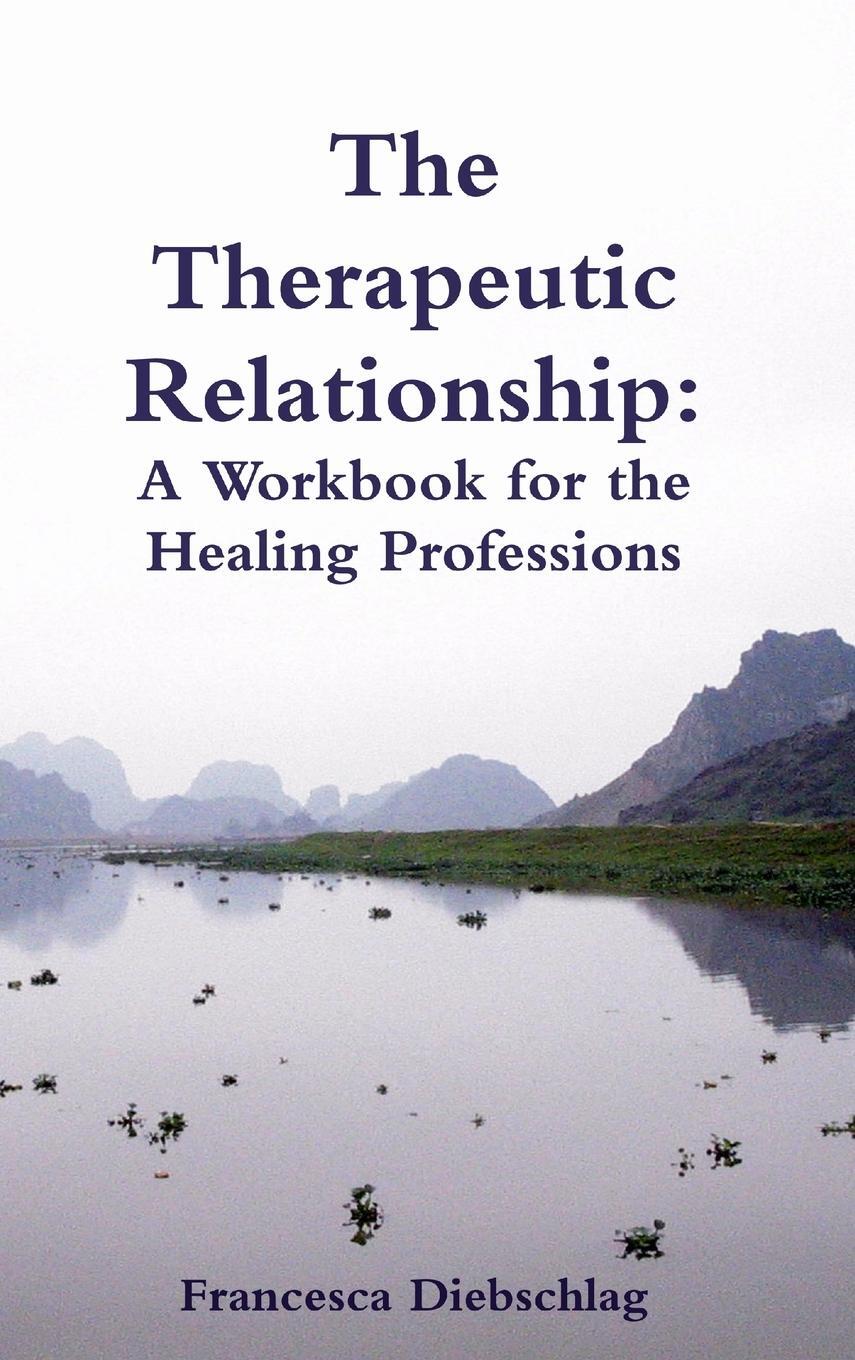 Cover: 9781291193442 | The Therapeutic Relationship | A Workbook for the Healing Professions