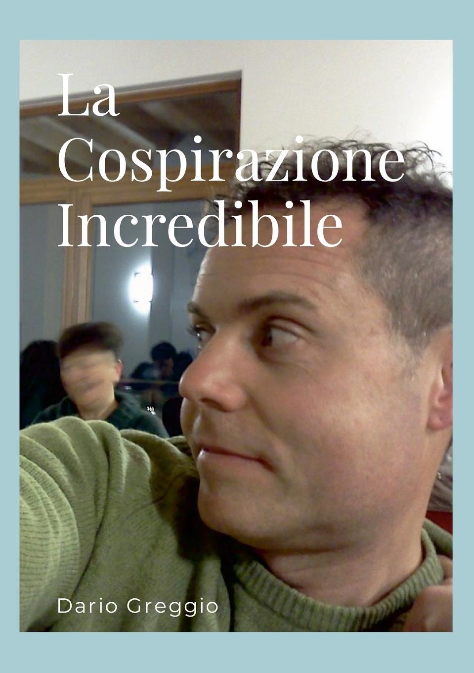 Cover: 9781446145333 | La Cospirazione Incredibile | Dario Greggio | Taschenbuch | Paperback