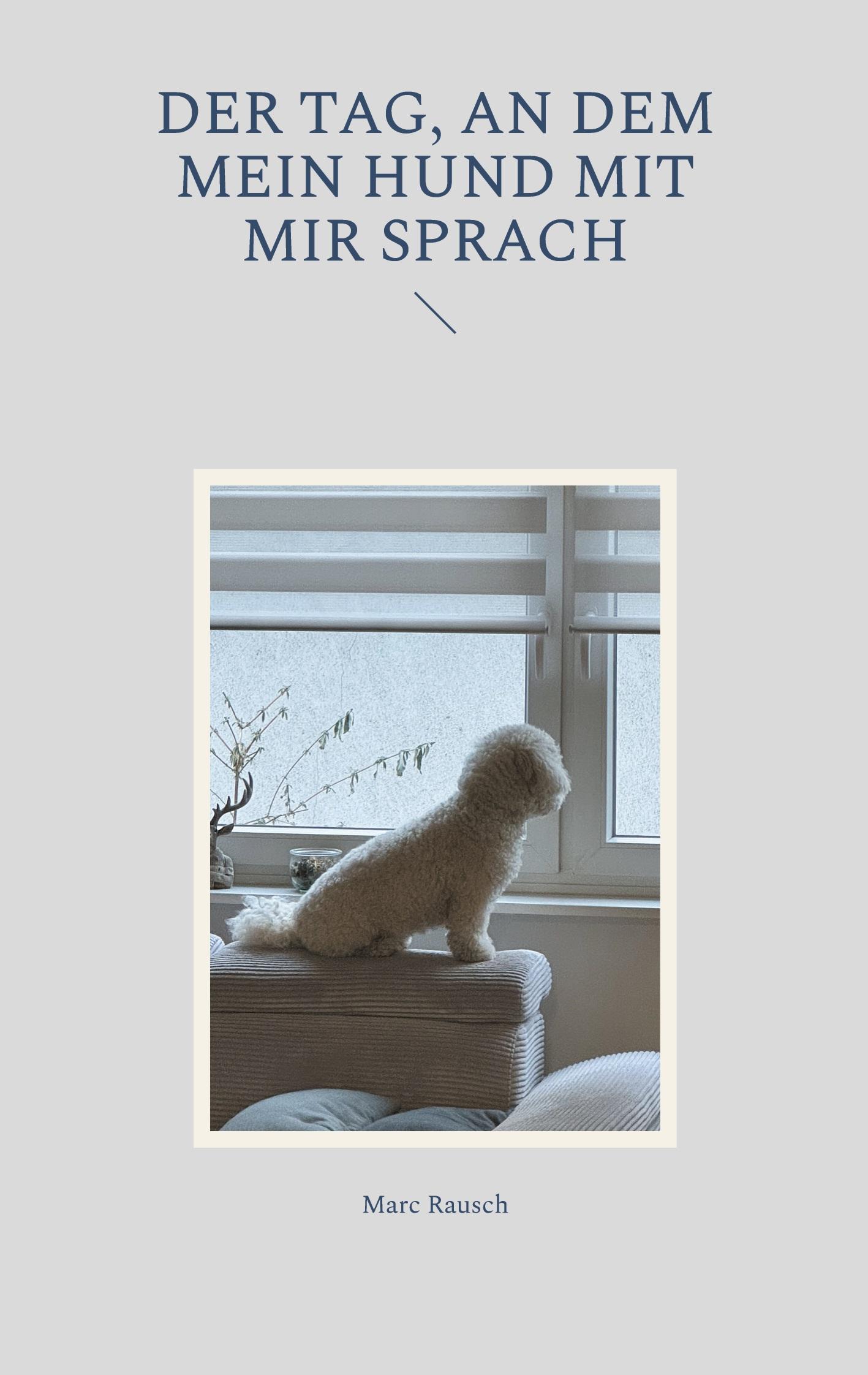 Cover: 9783769310832 | Der Tag, an dem mein Hund mit mir sprach | Marc Rausch | Taschenbuch