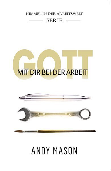 Cover: 9783944794259 | Gott mit dir bei der Arbeit | Andy Mason | Taschenbuch | Deutsch