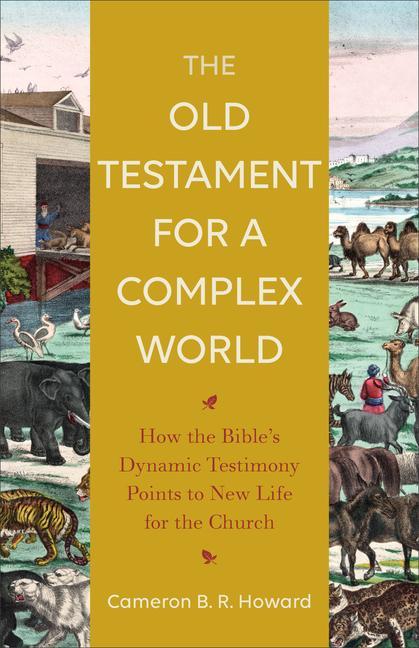 Cover: 9781540963727 | The Old Testament for a Complex World - How the Bible`s Dynamic...