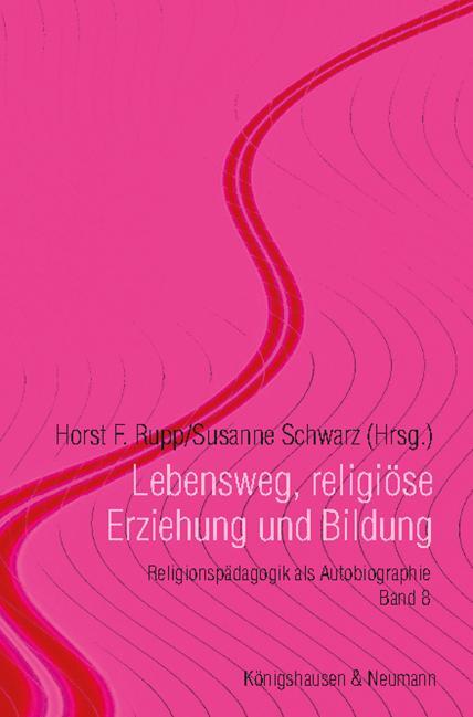 Cover: 9783826078453 | Lebensweg, religiöse Erziehung und Bildung | Horst F. Rupp (u. a.)