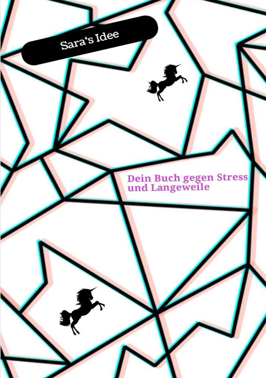 Cover: 9783751923019 | Dein Buch gegen Stress und Langeweile | Sara´s Idee | Sara Blank