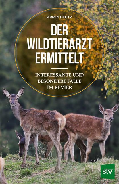 Cover: 9783702019440 | Der Wildtierarzt ermittelt | Armin Deutz | Taschenbuch | 208 S. | 2021