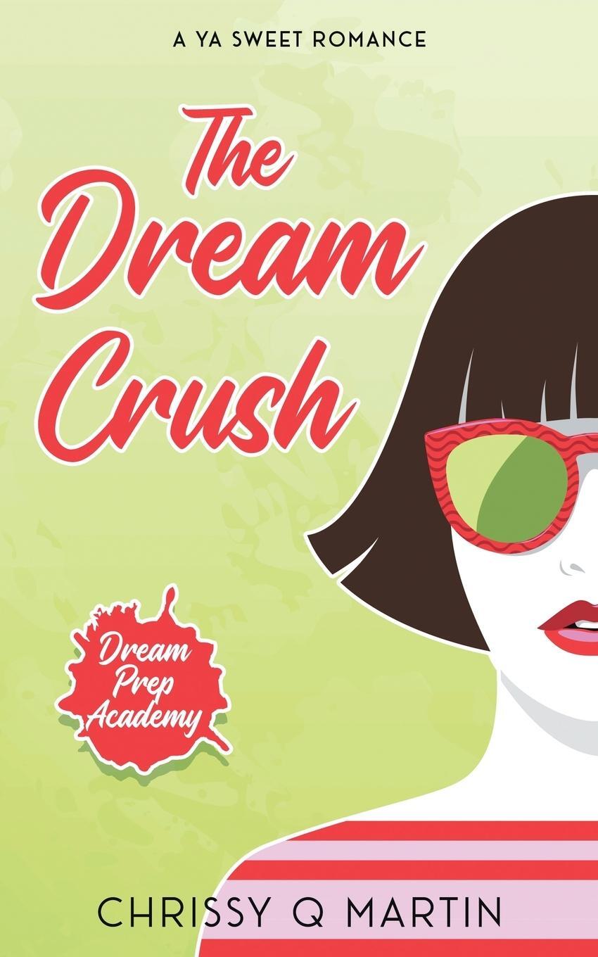 Cover: 9781735452791 | The Dream Crush | Chrissy Q Martin | Taschenbuch | Paperback | 2022