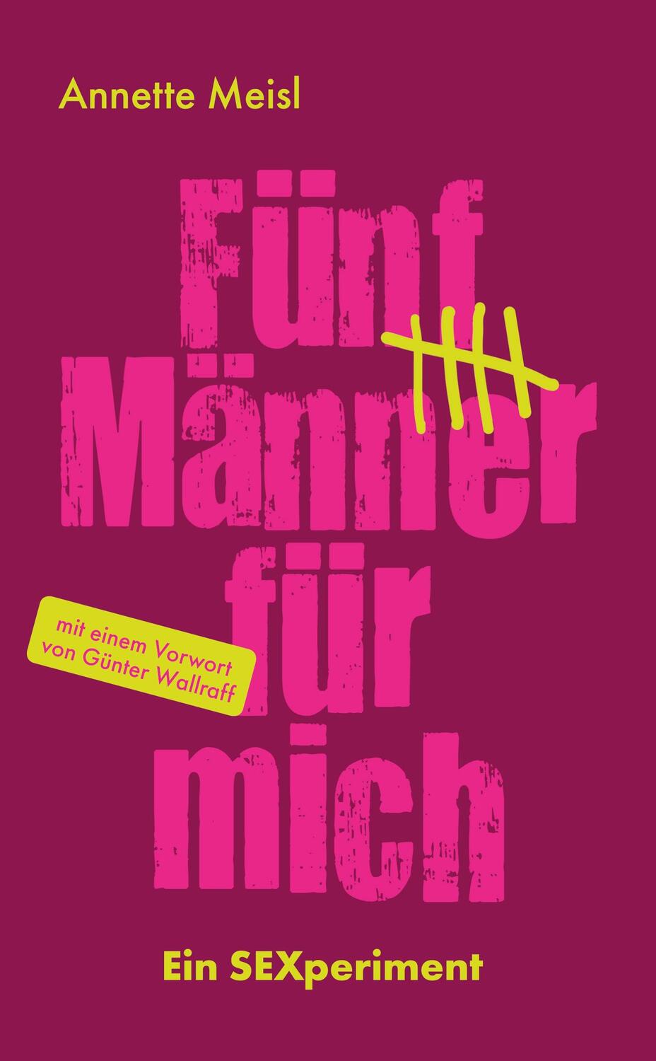 Cover: 9783384061041 | Fünf Männer für mich | Ein SEXperiment | Annette Meisl | Taschenbuch