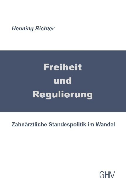 Cover: 9783873366404 | Freiheit und Regulierung | Zahnärztliche Standespolitik im Wandel