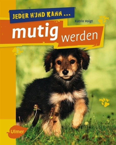 Cover: 9783800182954 | Jeder Hund kann mutig werden | Mutmach-Übungen für ängstliche Hunde