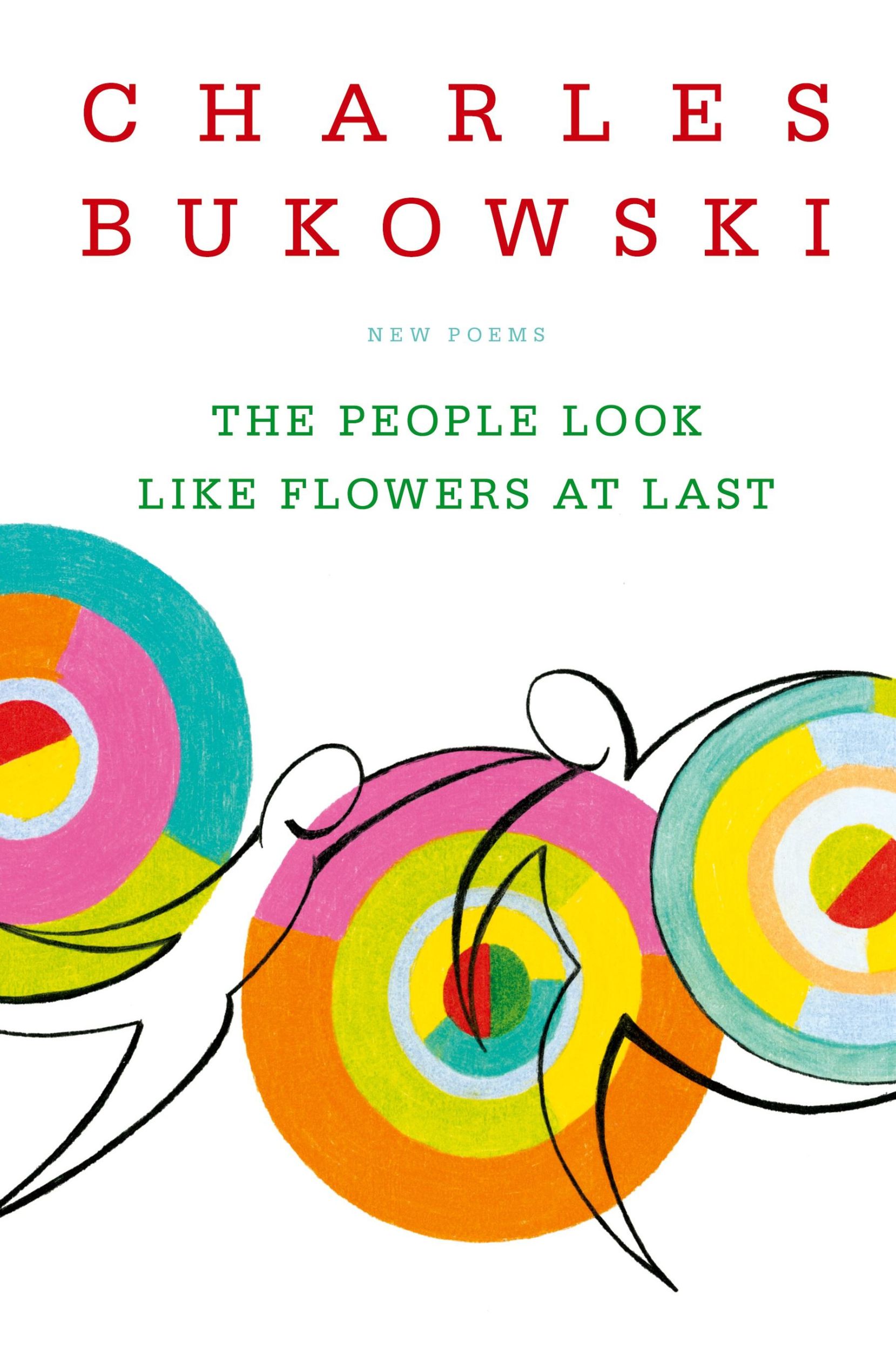 Cover: 9780060577087 | The People Look Like Flowers at Last | New Poems | Charles Bukowski