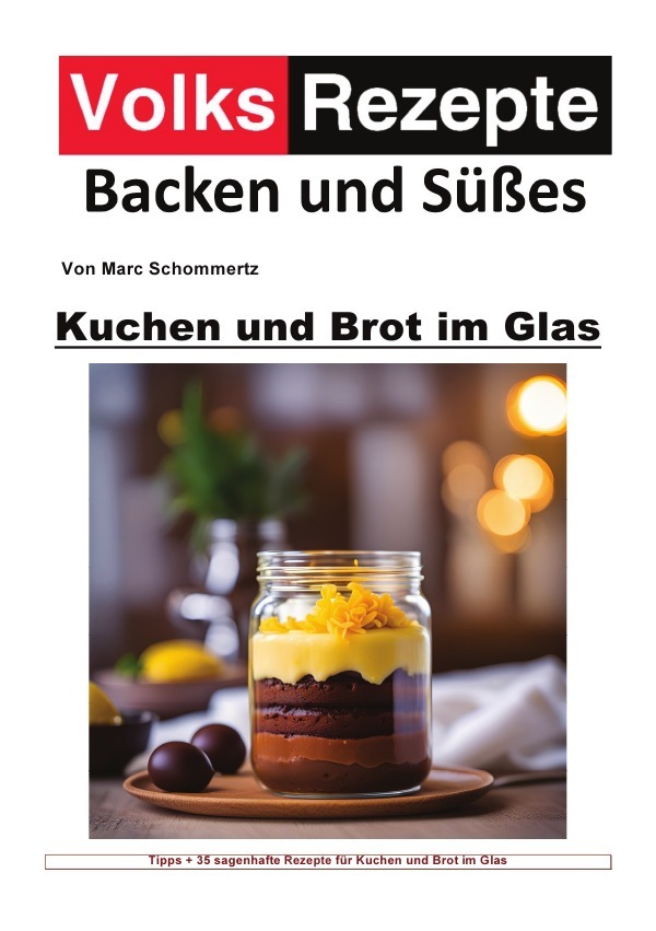 Cover: 9783759851116 | Volksrezepte Backen und Süßes - Kuchen und Brot im Glas | Schommertz