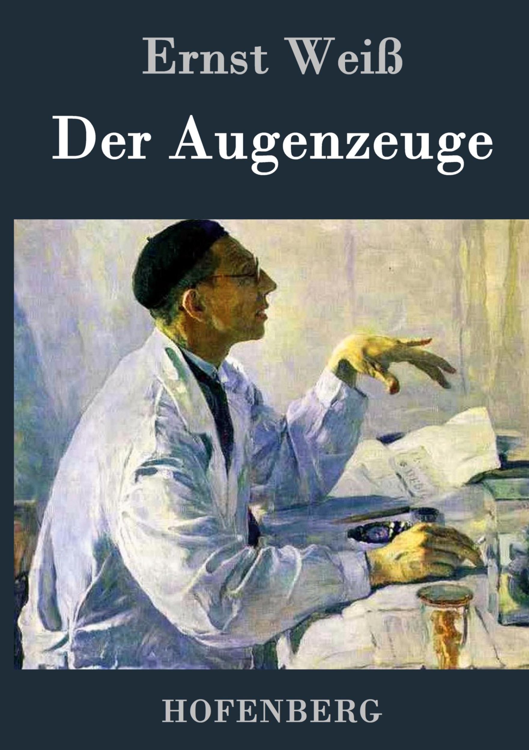 Cover: 9783843033121 | Der Augenzeuge | Ernst Weiß | Buch | HC runder Rücken kaschiert | 2015