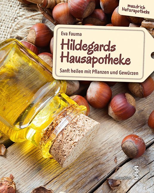 Cover: 9783990020814 | Hildegards Hausapotheke | Sanft heilen mit Pflanzen und Gewürzen