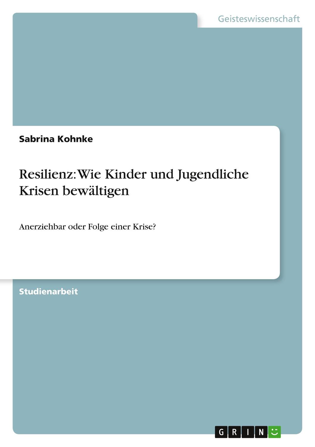 Cover: 9783640538461 | Resilienz: Wie Kinder und Jugendliche Krisen bewältigen | Kohnke