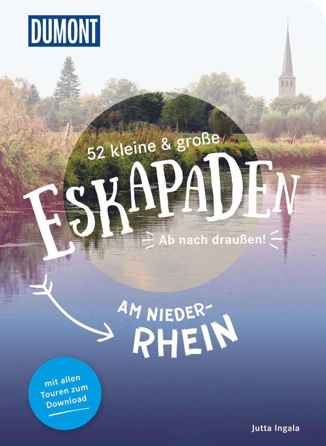 Cover: 9783770180820 | 52 kleine & große Eskapaden am Niederrhein | Ab nach draußen! | Ingala