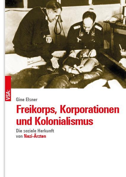 Cover: 9783964881953 | Freikorps, Korporationen und Kolonialismus | Gine Elsner | Buch | 2024