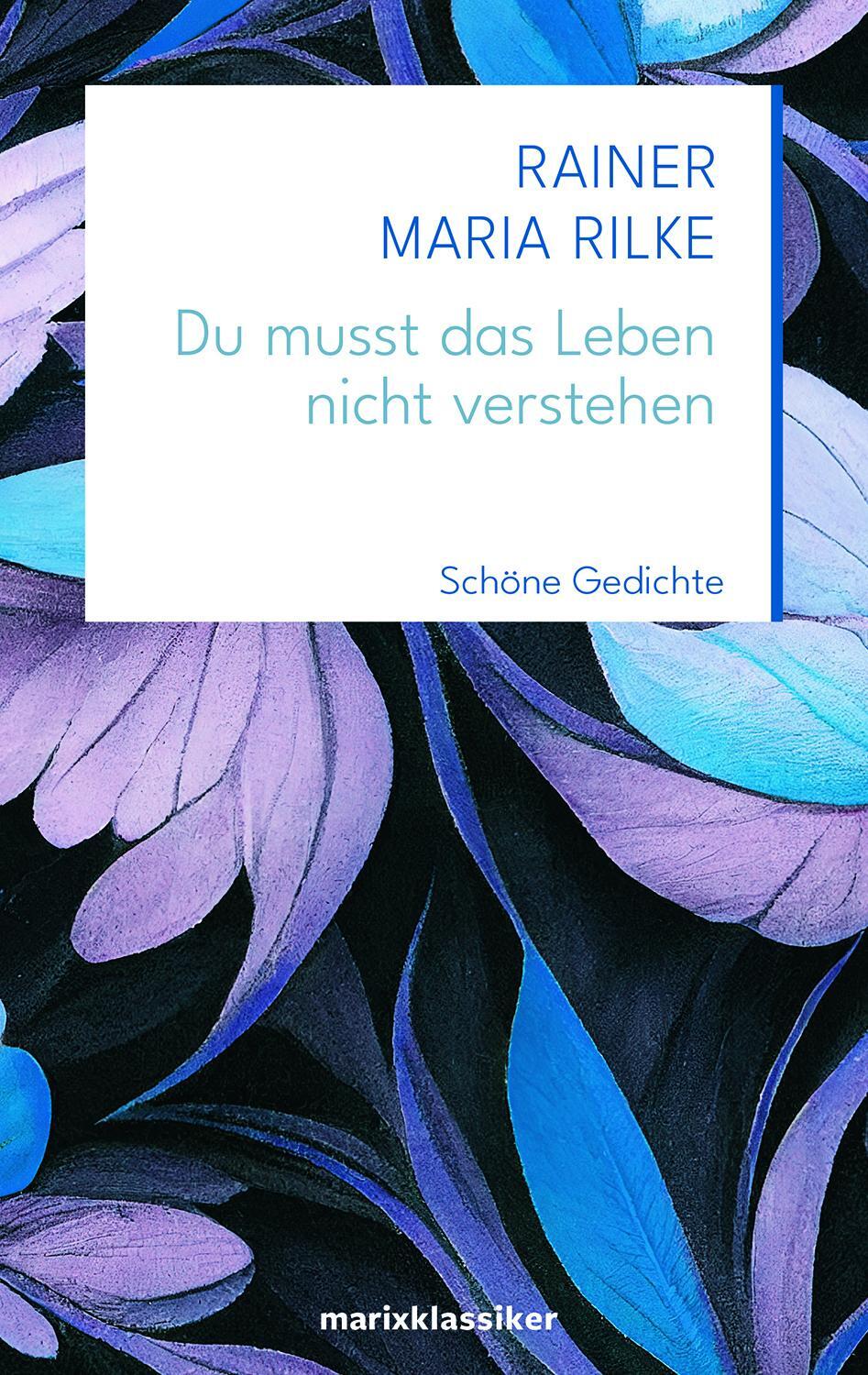 Cover: 9783865392985 | Du musst das Leben nicht verstehen | Schöne Gedichte | Rilke | Buch