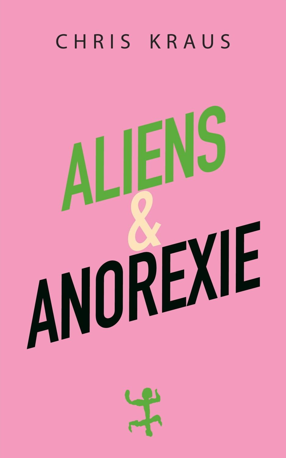 Cover: 9783957579362 | Aliens &amp; Anorexie | Chris Kraus | Buch | 255 S. | Deutsch | 2021