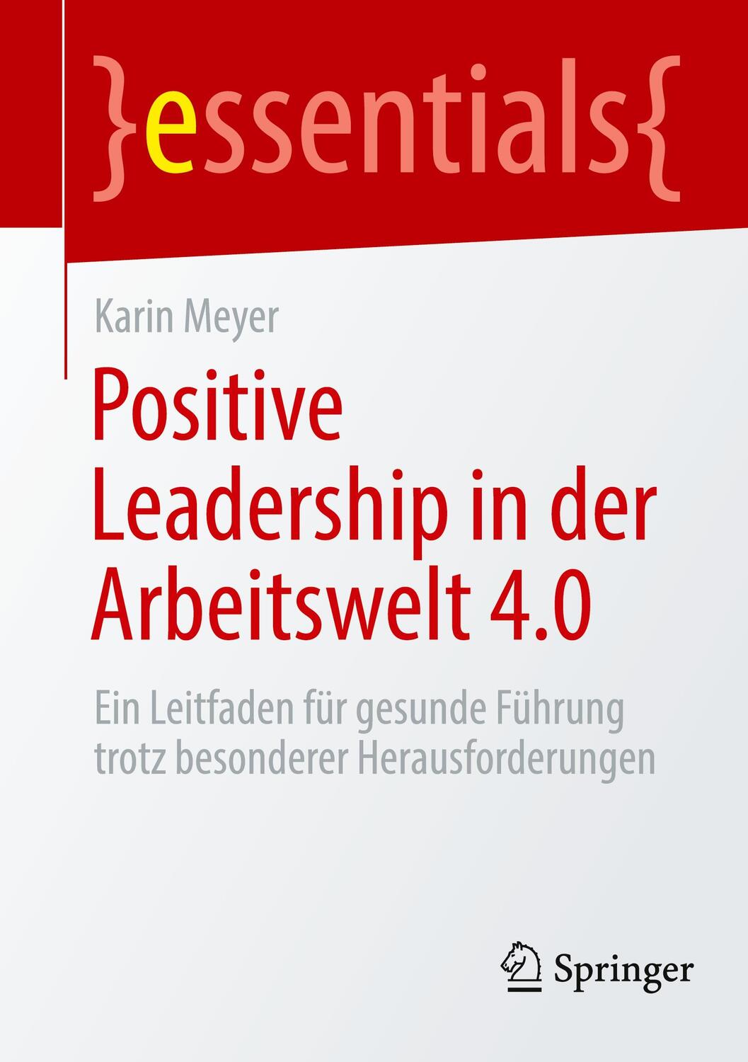 Cover: 9783662698921 | Positive Leadership in der Arbeitswelt 4.0 | Karin Meyer | Taschenbuch