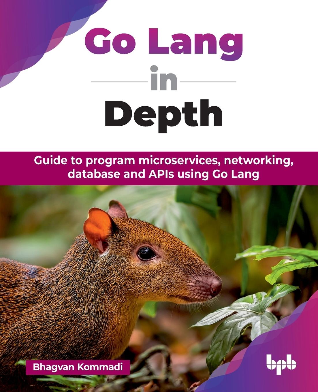 Cover: 9789365894806 | Go Lang in Depth | Bhagvan Kommadi | Taschenbuch | Englisch | 2024