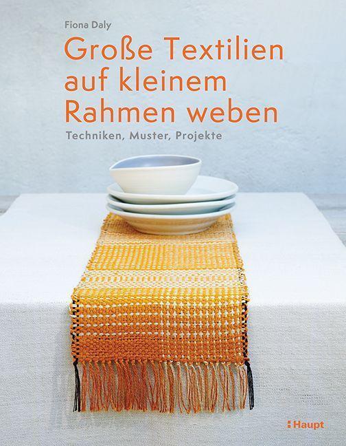 Cover: 9783258602684 | Große Textilien auf kleinem Rahmen weben | Techniken, Muster, Projekte