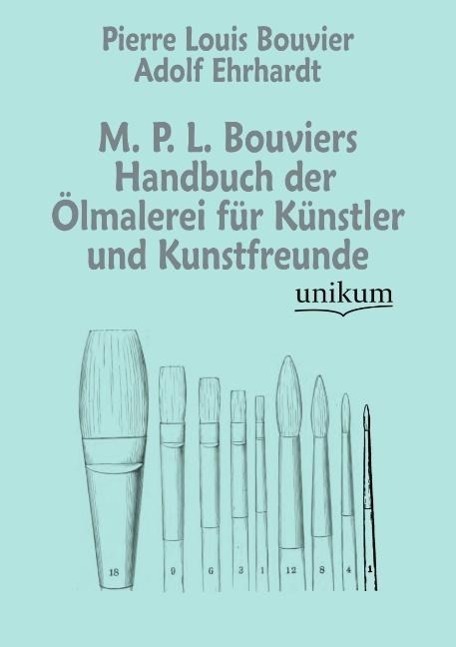 Cover: 9783845723518 | M. P. L. Bouviers Handbuch der Ölmalerei für Künstler und Kunstfreunde