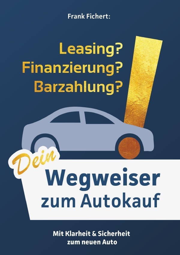 Cover: 9783753134789 | Wegweiser zum Autokauf | Mit Klarheit &amp; Sicherheit zum neuen Auto