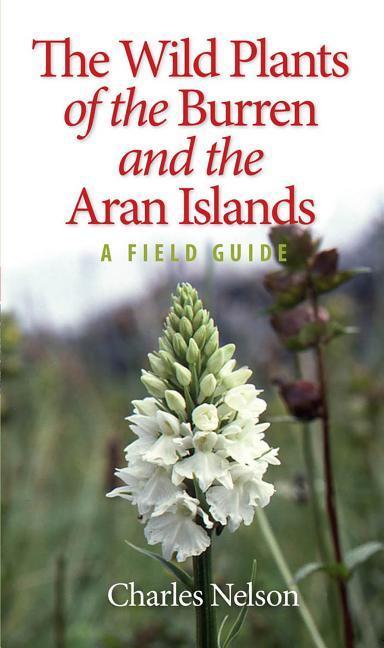 Cover: 9781848892668 | The Wild Plants of the Burren &amp; the Aran Islands | Charles Nelson