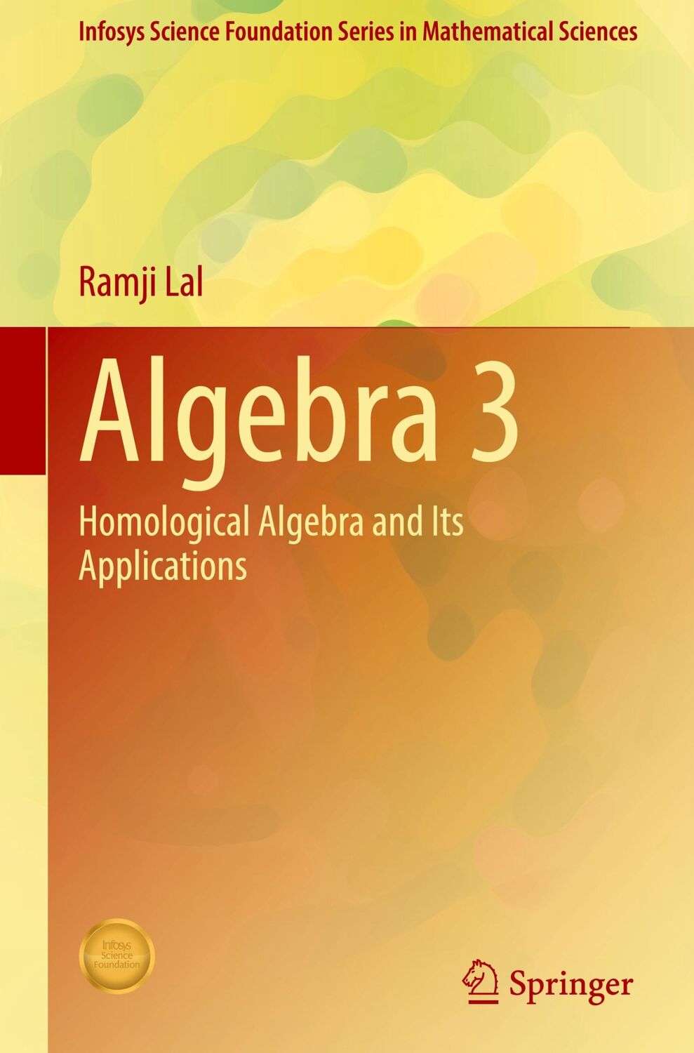 Cover: 9789813363250 | Algebra 3 | Homological Algebra and Its Applications | Ramji Lal | xv