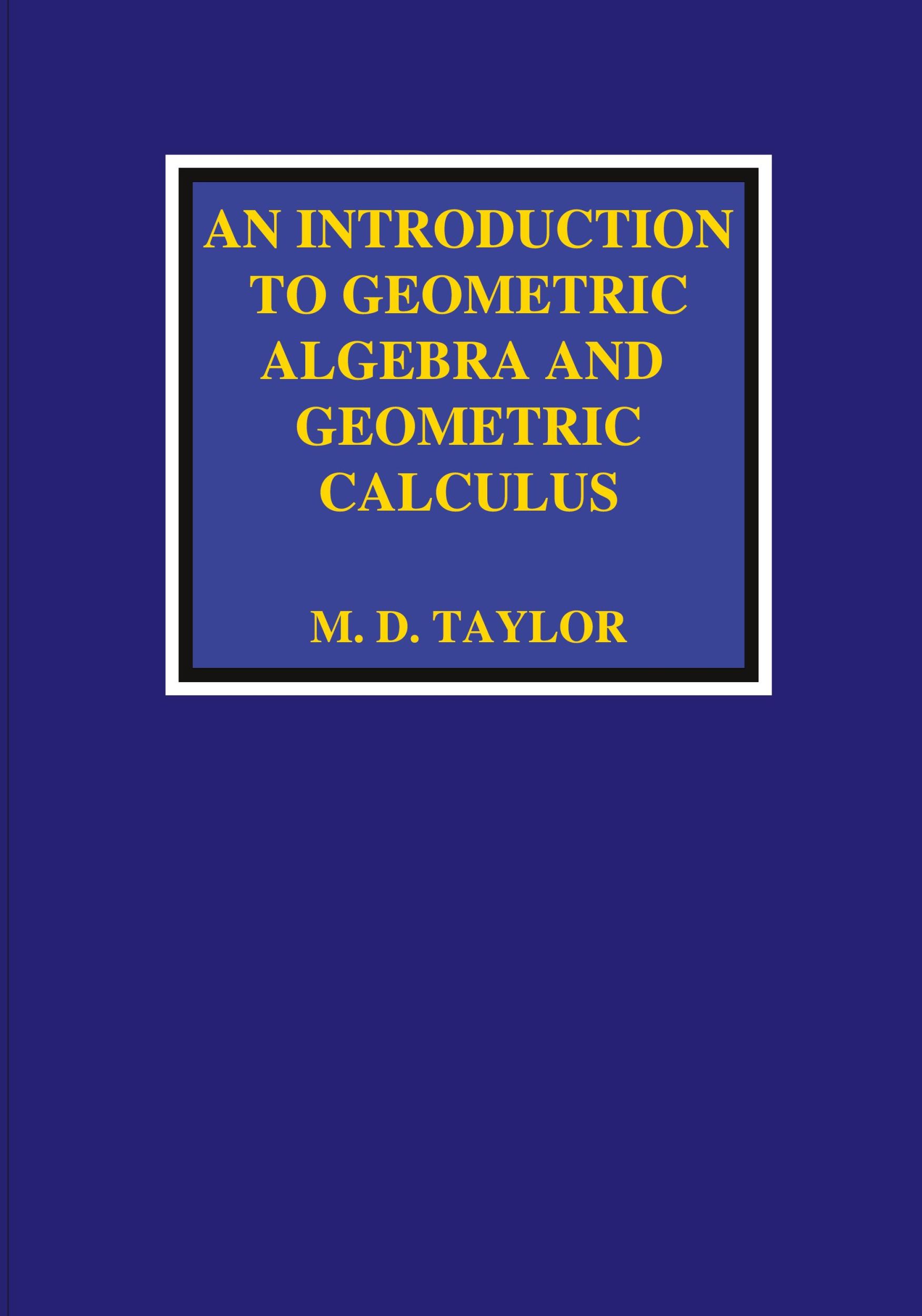 Cover: 9781736526903 | An Introduction to Geometric Algebra and Geometric Calculus | Taylor