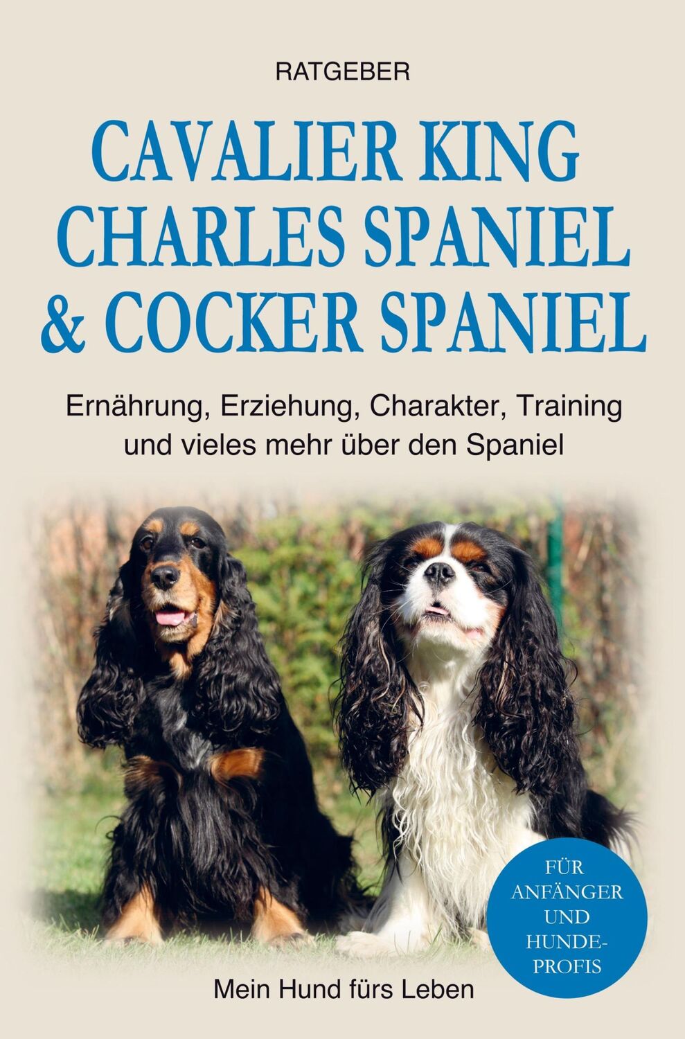 Cover: 9789403691107 | Cocker Spaniel &amp; Cavalier King Charles Spaniel | Ratgeber | Buch