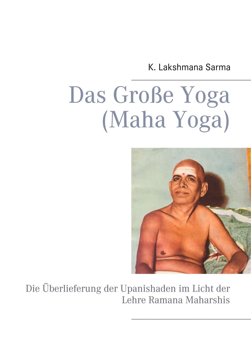 Cover: 9783746059310 | Das Große Yoga (Maha Yoga) | K. Lakshmana Sarma | Taschenbuch | 240 S.