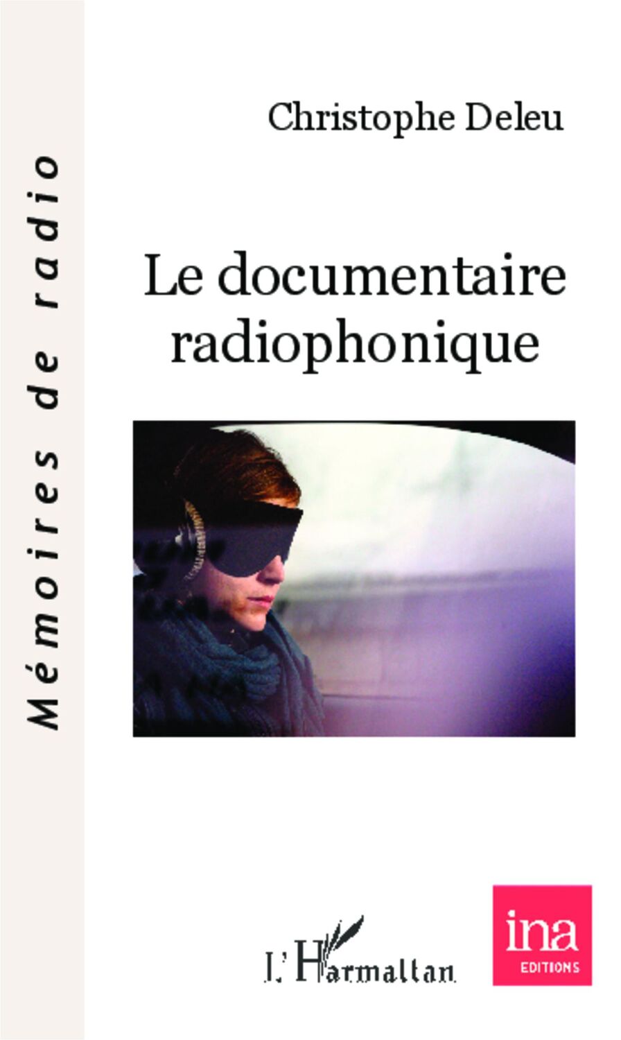 Cover: 9782343011035 | Le documentaire radiophonique | Christophe Deleu | Taschenbuch | 2020