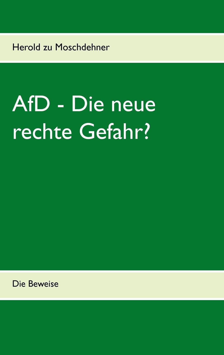 Cover: 9783735723079 | AfD - Die neue rechte Gefahr? | Die Beweise | Herold Zu Moschdehner