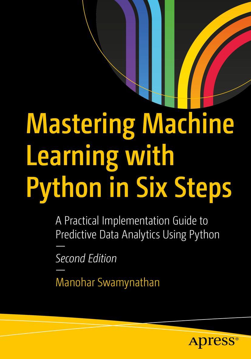 Cover: 9781484249468 | Mastering Machine Learning with Python in Six Steps | Swamynathan